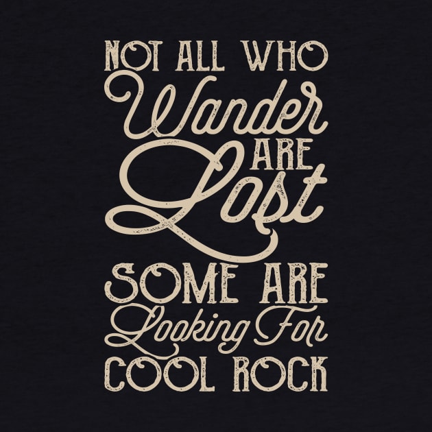 Not All Who Wander Are Lost Some Are Looking For Cool Rock T shirt For Women by QueenTees